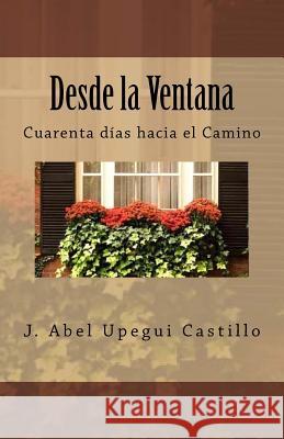 Desde la Ventana: Cuarenta días hacia el Camino