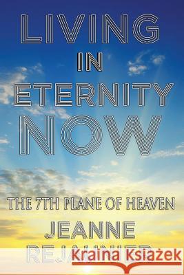 Living in Eternity Now: The 7th Plane of Heaven