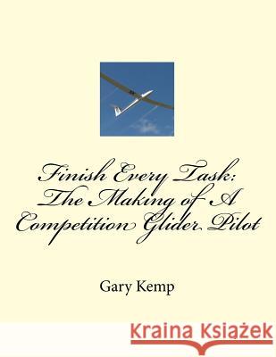 Finish Every Task: The Making of A Competition Glider Pilot