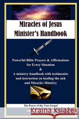 Miracles of Jesus Ministers Instructional Handbook: (B&W) Powerful Affirmations, Prayers and Instructions
