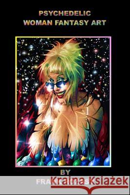Psychedelic Woman Fantasy Art by Frank Rozasy