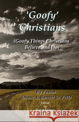 'Goofy' Christians: (Goofy Things Christians Believe and Do)