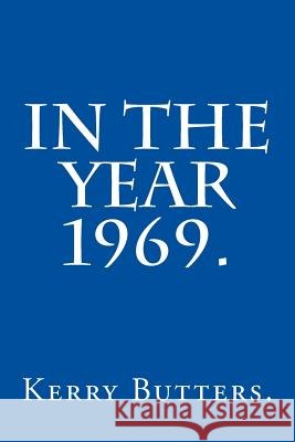 In the Year 1969.