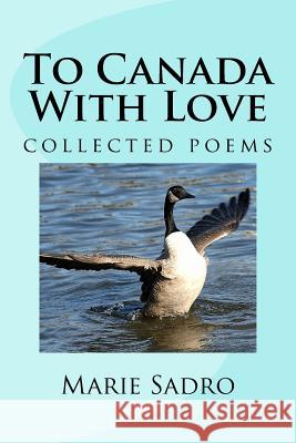 To Canada With Love: Collected Poems