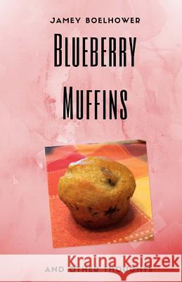 Blueberry Muffins and Other Thoughts