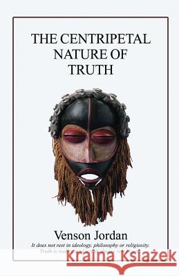 The Centripetal Nature of Truth: What is truth