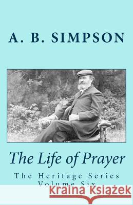 The Life of Prayer: The Heritage Series Volume Six