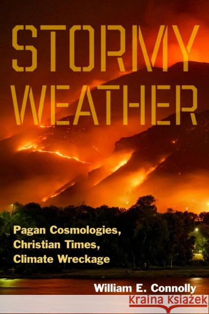 Stormy Weather: Pagan Cosmologies, Christian Times, Climate Wreckage