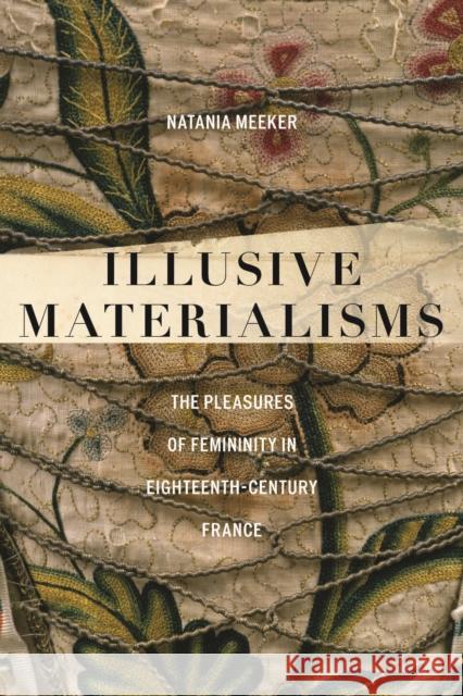 Illusive Materialisms: The Pleasures of Femininity in Eighteenth-Century France