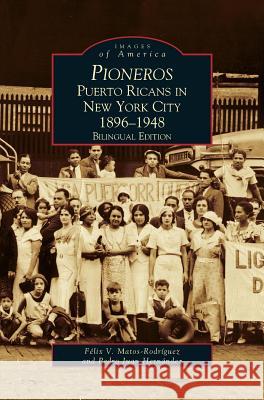 Pioneros: Puerto Ricans in New York City 1892-1948, Bilingual Edition