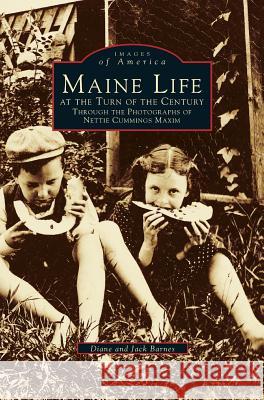 Maine Life at the Turn of the Century: Through the Photographs of Nettie Cummings Maxim