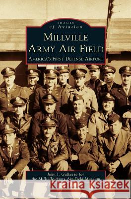 Millville Army Air Field: America's First Defense Airport