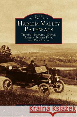 Harlem Valley Pathways: Through Pawling, Dover, Amenia, North East, and Pine Plains