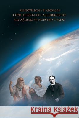 Aristotélicos y Platónicos: Confluencia de las Corrientes Micaélicas en Nuestro Tiempo