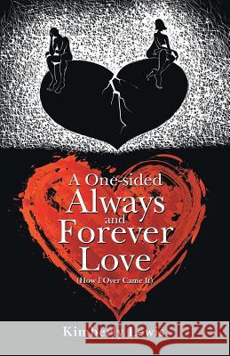 A One-Sided Always and Forever Love: (How I over Came It)
