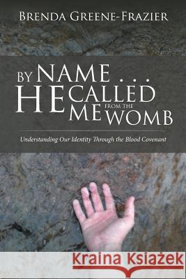 By Name . . . He Called Me from the Womb: Understanding Our Identity Through the Blood Covenant