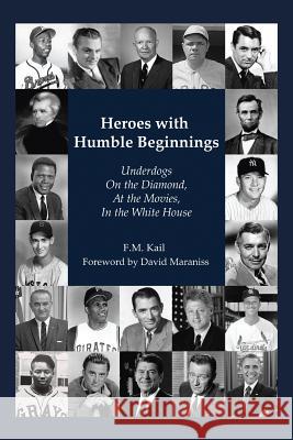 Heroes with Humble Beginnings: Underdogs on the Diamond, at the Movies, in the White House