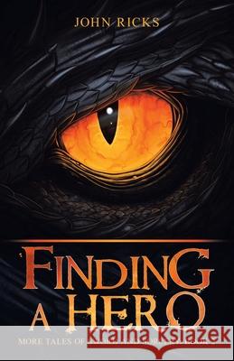 Finding a Hero: More Tales of Sword and Sorcery: Book 2