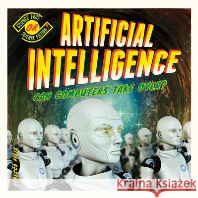 Artificial Intelligence: Can Computers Take Over?