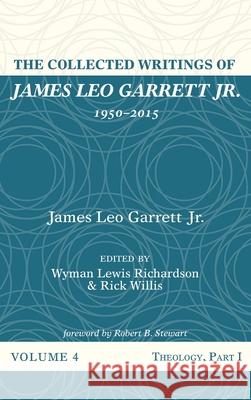 The Collected Writings of James Leo Garrett Jr., 1950-2015: Volume Four