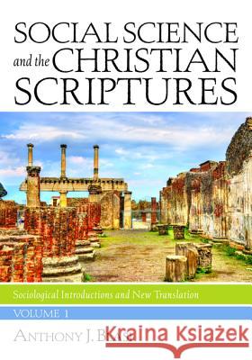 Social Science and the Christian Scriptures, Volume 1: Sociological Introductions and New Translation