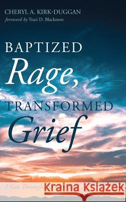 Baptized Rage, Transformed Grief