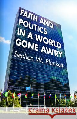 Faith and Politics in a World Gone Awry