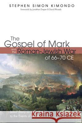 The Gospel of Mark and the Roman-Jewish War of 66-70 CE