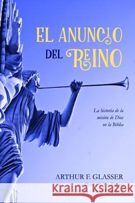 El Anuncio del Reino: La Historia de la Misión de Dios En La Biblia