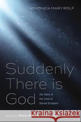 Suddenly There is God: The Story of Our Lives in Sacred Scripture