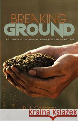 Breaking Ground: A Six-Week Foundational Study for New Christians
