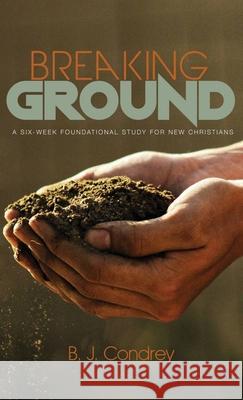 Breaking Ground: A Six-Week Foundational Study for New Christians