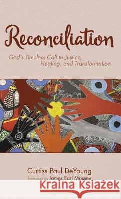 Reconciliation: God's Timeless Call to Justice, Healing, and Transformation