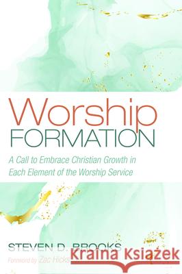 Worship Formation: A Call to Embrace Christian Growth in Each Element of the Worship Service