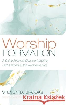 Worship Formation: A Call to Embrace Christian Growth in Each Element of the Worship Service