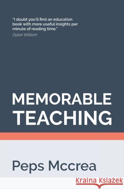 Memorable Teaching: Leveraging memory to build deep and durable learning in the classroom
