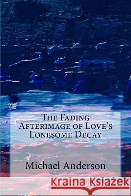 The Fading Afterimage of Love's Lonesome Decay