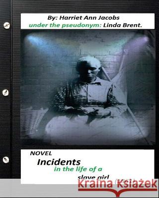 Incidents in the life of a slave girl. (1861) NOVEL (World's Classics)