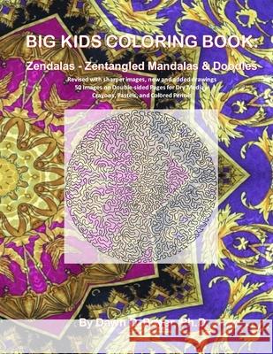 Big Kids Coloring Book: Zendalas - Zentangled Mandalas: 50 Images on Double-sided Pages for Dry Media - Crayons, Pastels, and Colored Pencils