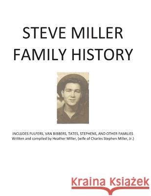 Steve Miller Family History: Includes Fulfers, Van Bibbers, Tates, Stephens, and other Families