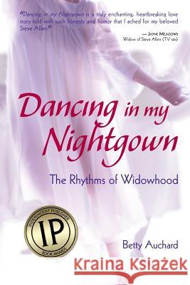 Dancing in my Nightgown: The Rhythms of Widowhood