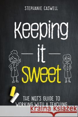 Keeping it Sweet: The NQT's Guide to Working with a Teaching Assistant