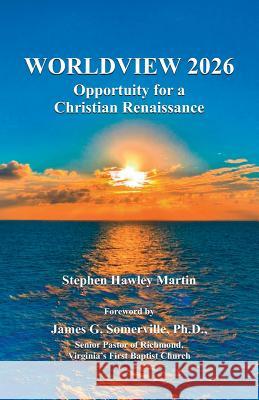 Worldview 2026: Opportunity for a Christian Renaissance