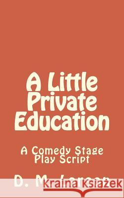 A Little Private Education: A Comedy Stage Play Script