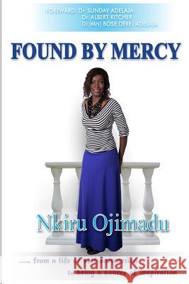 Found by Mercy: ...from a life of self-destruction to being a source of inspiration
