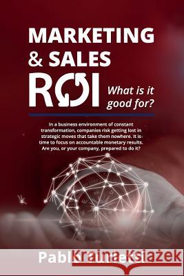 Marketing & Sales ROI: What Is It Good For?
