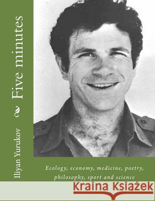 Five minutes: Ecology, economy, medicine, poetry, philosophy, sport and science