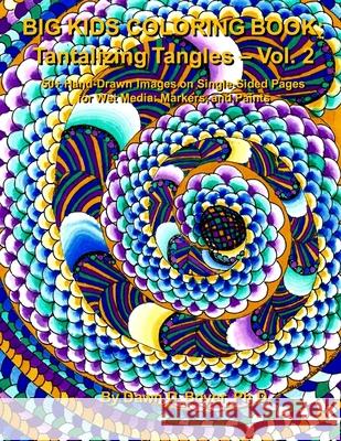 Big Kids Coloring Book: Tantalizing Tangles - Volume Two: 50+ More Hand-Drawn Tantalizing Doodles Tangles & Enhanced Images on Single-sided Pa