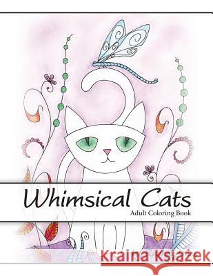 Adult Coloring Book: Whimsical Cats: A Stress Relieving Coloring Book For Adults