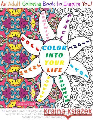 Color Into Your Life: An Adult Coloring Book to Inspire You!